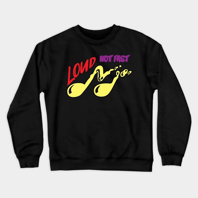 Loud not fast Crewneck Sweatshirt by NAYAZstore